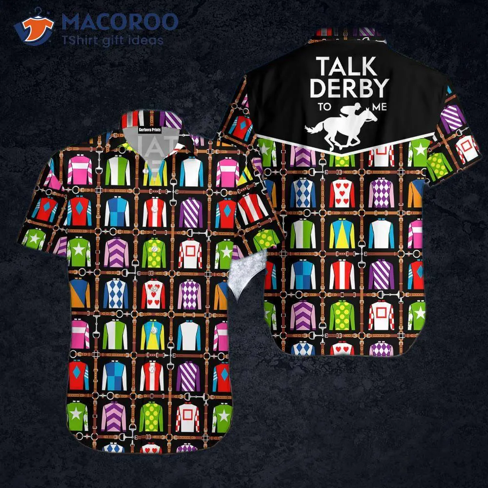 Kentucky Derby Jockeys Are Known For Wearing Hawaiian Shirts When They Talk "derby" To Me.